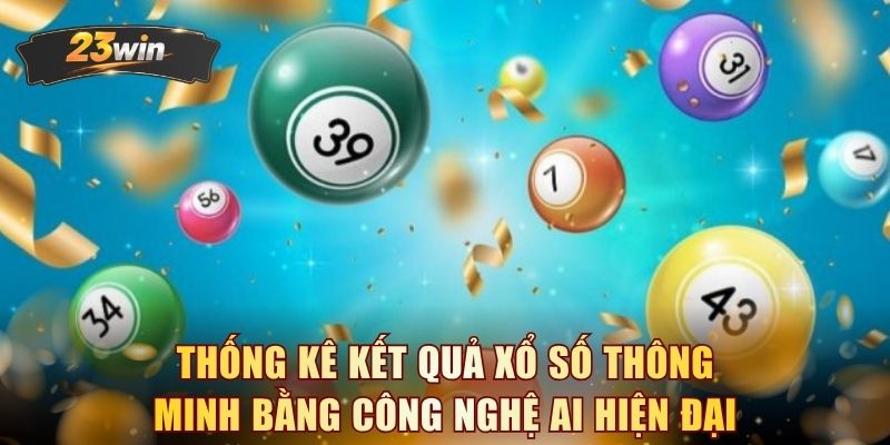 Thống kê kết quả xổ số thông minh bằng công nghệ AI hiện đại